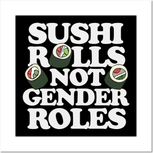 Sushi Rolls not gender roles Posters and Art